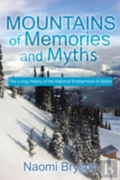 Mountains Of Memories And Myths: The Living History Of The National Brotherhood Of Skiers