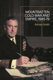 Mountbatten, Cold War And Empire, 1945-79
