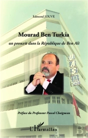 Mourad Ben Turkia ; Un Proscrit Dans La République De Ben Ali