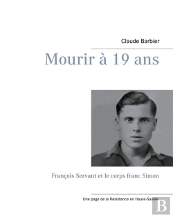 Bertrand.pt - Mourir A 19 Ans - Francois Servant Et Le Corps Franc Simon