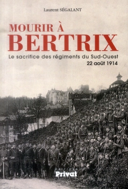 Bertrand.pt - Mourir À Bertrix ; Le Sacrifice Des Régiments Du Sud-Ouest 22 Août 1914