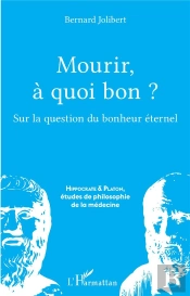 Mourir, À Quoi Bon ? Sur La Question Du Bonheur Éternel