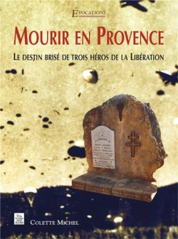 Bertrand.pt - Mourir En Provence ; Le Destin Brisé De Trois Héros De La Libération