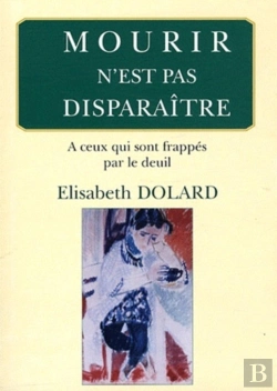 Bertrand.pt - Mourir N'Est Pas Disparaitre; À Ceux Qui Sont Frappés Par Le Deuil.