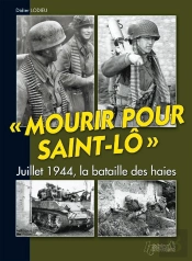 Mourir Pour Saint-Lô ; Juillet 1944, La Bataille Des Haies