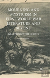 Mourning And Mysticism In First World War Literature And Beyond