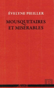 Mousquetaires Et Misérables : Écrire Aussi Grand Que Le Peuple À Venir (Dumas, Hugo, Baudelaire Et Quelques Autres)
