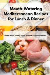Mouth-Watering Mediterranean Recipes For