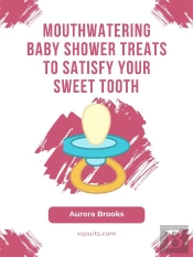 Mouthwatering Baby Shower Treats To Satisfy Your Sweet Tooth
