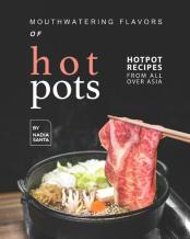 Mouthwatering Flavors Of Hotpots