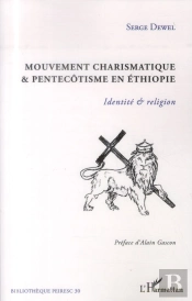 Mouvement Charismatique Et Pentecôtisme En Ethiopie ; Identité Et Religion