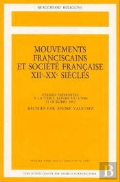 Mouvements Franciscains Et Societe Francaise Xiiie-Xxe Siecles