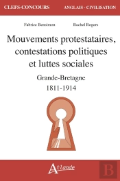 Mouvements Protestataires, Contestations Politiques Et Luttes Sociales En Grande Bretagne : 1811-1914