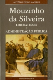 Mouzinho da Silveira - Liberalismo e Administração Pública