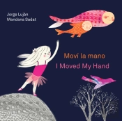 Mov La Mano / I Moved My Hand