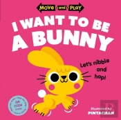 Move And Play: I Want To Be A Bunny