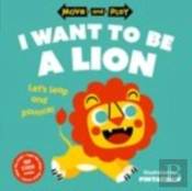 Move And Play: I Want To Be A Lion