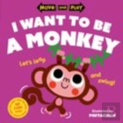 Move And Play: I Want To Be A Monkey
