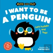 Move And Play: I Want To Be A Penguin