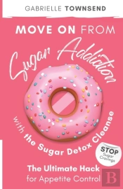 Move On From Sugar Addiction With The Sugar Detox Cleanse