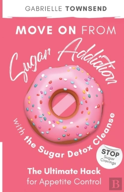 Bertrand.pt - Move On From Sugar Addiction With The Sugar Detox Cleanse