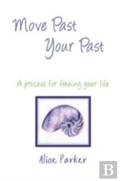 Move Past Your Past - A Process For Free