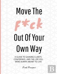Move The F*Ck Out Of Your Own Way