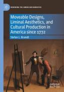 Moveable Designs, Liminal Aesthetics, And Cultural Production In America Since 1772