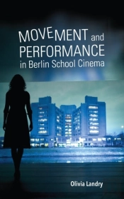 Movement And Performance In Berlin School Cinema