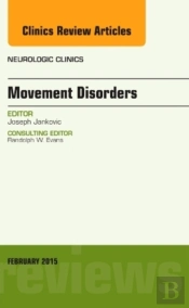 Movement Disorders, An Issue Of Neurologic Clinics