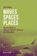 Moves Spaces Places Â€“ The Life Worlds Of Jamaican Women In Montreal, An Ethnography