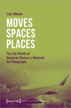 Bertrand.pt - Moves Spaces Places Â€“ The Life Worlds Of Jamaican Women In Montreal, An Ethnography