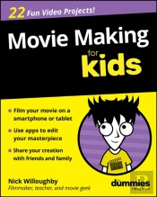 Movie Making For Kids For Dummies