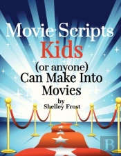 Movie Scripts Kids (Or Anyone) Can Make Into Movies