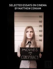 Movies Are A Conspiracy   Selected Essays On Cinema