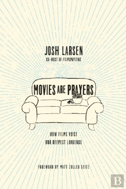 Bertrand.pt - Movies Are Prayers Â€“ How Films Voice Our Deepest Longings