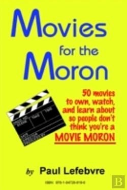 Bertrand.pt - Movies For The Moron - 50 Movies To Own, Watch, And Learn About So People Don'T Think You'Re A Movie Moron