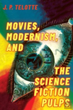Bertrand.pt - Movies, Modernism, And The Science Fiction Pulps