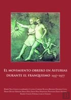 Bertrand.pt - Movimiento Obrero En Asturias Durante El Franquismo, 1937-1977, El