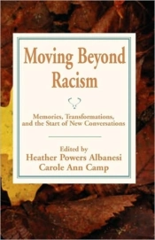Moving Beyond Racism: Memories, Transformations, And The Start Of New Conversations