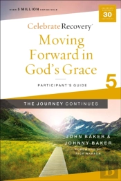Moving Forward In God'S Grace: The Journey Continues, Participant'S Guide 5