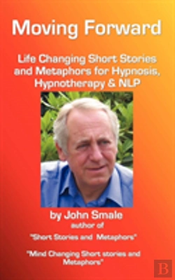 Bertrand.pt - Moving Forward, Life Changing Short Stories And Metaphors For Hypnosis, Hypnotherapy & Nlp