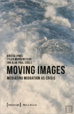 Bertrand.pt - Moving Images Â€“ Mediating Migration As Crisis