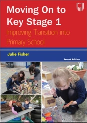 Moving On To Key Stage 1: Improving Transition Into Primary School, 2e
