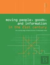 Moving People, Goods And Information In The 21st Century