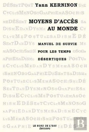 Moyens D'Acces Au Monde : Manuel De Survie Pour Les Temps Désertiq
