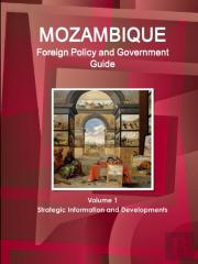 Mozambique Foreign Policy And Government Guide Volume 1 Strategic Information And Developments