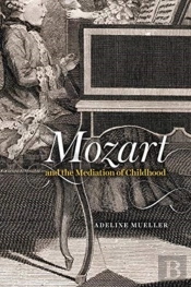 Mozart And The Mediation Of Childhood