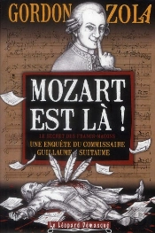 Mozart Est La !: Une Enquete Du Commissaire Guillaume Suitaume