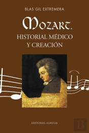 Mozart. Historial Médico Y Creación